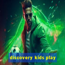 discovery kids play